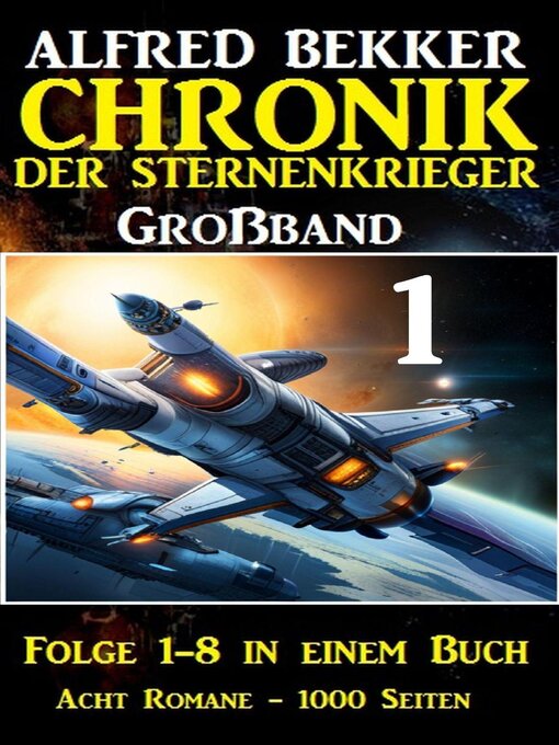 Title details for Großband #1--Chronik der Sternenkrieger (Folge 1-8) by Alfred Bekker - Available